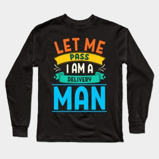 Mens Let Me Pass I Am A Delivery Man Mail Delivery Postal Worker print Long Sleeve T-Shirt